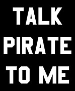 Talk Pirate To Me Digital Art by Flippin Sweet Gear