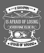 Tennis Player Gift A Champion Is Afraid Of Losing Everyone Else Is Afraid Of Winning Digital Art by Jeff Creation