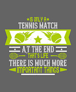 Tennis Player Gift Is Only A Tennis Match At The End That's Life Digital Art by Jeff Creation