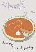 Thanks For Being A Friend Thanksgiving Image  Digital Art by Ashley Rice