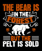 The bear is in the forest but the pelt is sold Digital Art by Jacob Zelazny