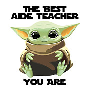 The Best Aide Teacher You Are Cute Baby Alien Funny Gift for Coworker Present Gag Office Joke Sci-Fi Fan Digital Art by Jeff Creation
