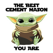 The Best Cement Mason You Are Cute Baby Alien Funny Gift for Coworker Present Gag Office Joke Sci-Fi Fan Digital Art by Jeff Creation