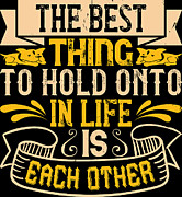 The best thing to hold onto in life is each other Digital Art by Jacob Zelazny