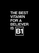 The Best Vitamin For A Believer Is B1 - Witty, Humorous Christian Quote - Faith-Based Print Digital Art by Studio Grafiikka