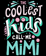 The Coolest Kids Call Me Mimi Digital Art by Flippin Sweet Gear