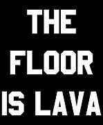 The Floor is Lava Digital Art by Flippin Sweet Gear