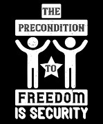 The precondition to freedom is security Digital Art by Jacob Zelazny