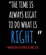 The Time Is Always Right To Do What Is Right Digital Art by Jacob Zelazny