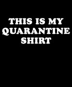 This is My Quarantine Shirt Digital Art by Flippin Sweet Gear