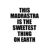This Madrastra Is The Sweetest Thing On Earth Cute Love Gift Inspirational Quote Warmth Saying Digital Art by Jeff Creation