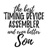 Timing Device Assembler Son Funny Gift Idea for Child Gag Inspiring Joke The Best And Even Better Digital Art by Jeff Creation