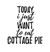 Today I Just Want To Eat Cottage Pie Digital Art by Jeff Creation