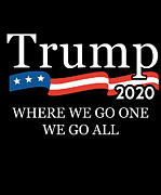 Trump 2020 Where We Go One We Go All WWG1WGA Digital Art by Flippin Sweet Gear