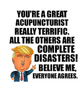 Trump Acupuncturist Funny Gift for Acupuncturist Coworker Gag Great Terrific President Fan Potus Quote Office Joke Digital Art by Jeff Creation