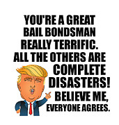 Trump Bail Bondsman Funny Gift for Bail Bondsman Coworker Gag Great Terrific President Fan Potus Quote Office Joke Digital Art by Jeff Creation