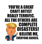 Trump Craft Artist Funny Gift for Craft Artist Coworker Gag Great Terrific President Fan Potus Quote Office Joke Digital Art by Jeff Creation