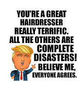 Trump Hairdresser Funny Gift for Hairdresser Coworker Gag Great Terrific President Fan Potus Quote Office Joke Digital Art by Jeff Creation