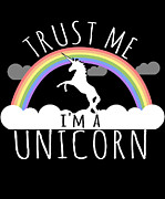 Trust Me Im A Unicorn Digital Art by Flippin Sweet Gear