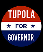 Tupola For Governor Digital Art by Flippin Sweet Gear