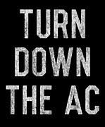 Turn Down the AC Digital Art by Flippin Sweet Gear