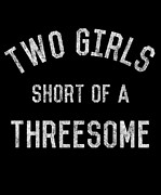 Two Girls Short of a Threesome Digital Art by Flippin Sweet Gear