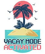 Vacay Mode Activated Family Vacation Digital Art by Flippin Sweet Gear