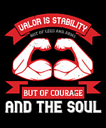 Valor is stability not of legs and arms but of courage and the soul Digital Art by Jacob Zelazny