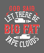 Vaper Gift God Said Let There Funny Vape Quote Digital Art by Jeff Creation