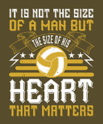 Volleyball Gift It Is Not The Size Of A Man But The Size Of His Heart That Matters Digital Art by Jeff Creation