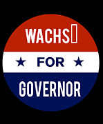 Wachs For Governor Digital Art by Flippin Sweet Gear