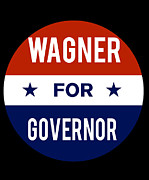 Wagner For Governor Digital Art by Flippin Sweet Gear