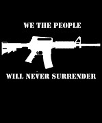 We The People Never Surrender Digital Art by Flippin Sweet Gear