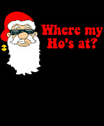 Where My Hos At Christmas Digital Art by Flippin Sweet Gear