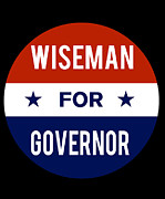 Wiseman For Governor Digital Art by Flippin Sweet Gear