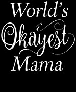 Wolrd Okayest Mama Digital Art by Jacob Zelazny