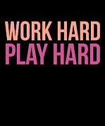 Work Hard Play Hard Workout Gym Workout Muscle Digital Art by Flippin Sweet Gear