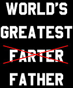 Worlds Greatest Farter Digital Art by Flippin Sweet Gear