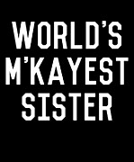 Worlds MKayest Sister Digital Art by Flippin Sweet Gear