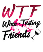 WTF Wine Tasting Friends Digital Art by Toms Tee Store