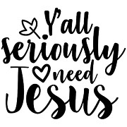 Yall seriously need Jesus Digital Art by Jacob Zelazny