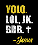 Yolo Lol Jk Brb Yolo Brb Jesus Christian Jesus Brb Drawing by Noirty Designs