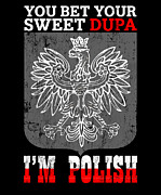 You Bet Your Sweet Dupa IM Polish Eagle  Drawing by Noirty Designs