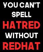 You Cant Spell Hatred Without Redhat Anti Trump Digital Art by Flippin Sweet Gear