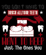 You dont have to brush all your teeth Digital Art by Jacob Zelazny