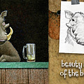 Beauty Is In The Eye Of The Beerholder... Painting by Will Bullas