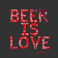 Beer Is Love by Brandi Fitzgerald Beer Is Love by Brandi Fitzgerald