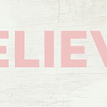 Believe Sign in Pink and White- Art by Linda Woods Digital Art by Linda Woods