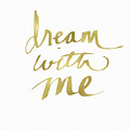 Dream With Me Gold- Art by Linda Woods Painting by Linda Woods Dream With Me Gold- Art by Linda Woods Painting by Linda Woods