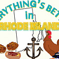 Everything's Better in Rhode Island by Pharris Art Everything's Better in Rhode Island by Pharris Art